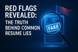 Red Flags Revealed: The Truth Behind Common Resume Lies